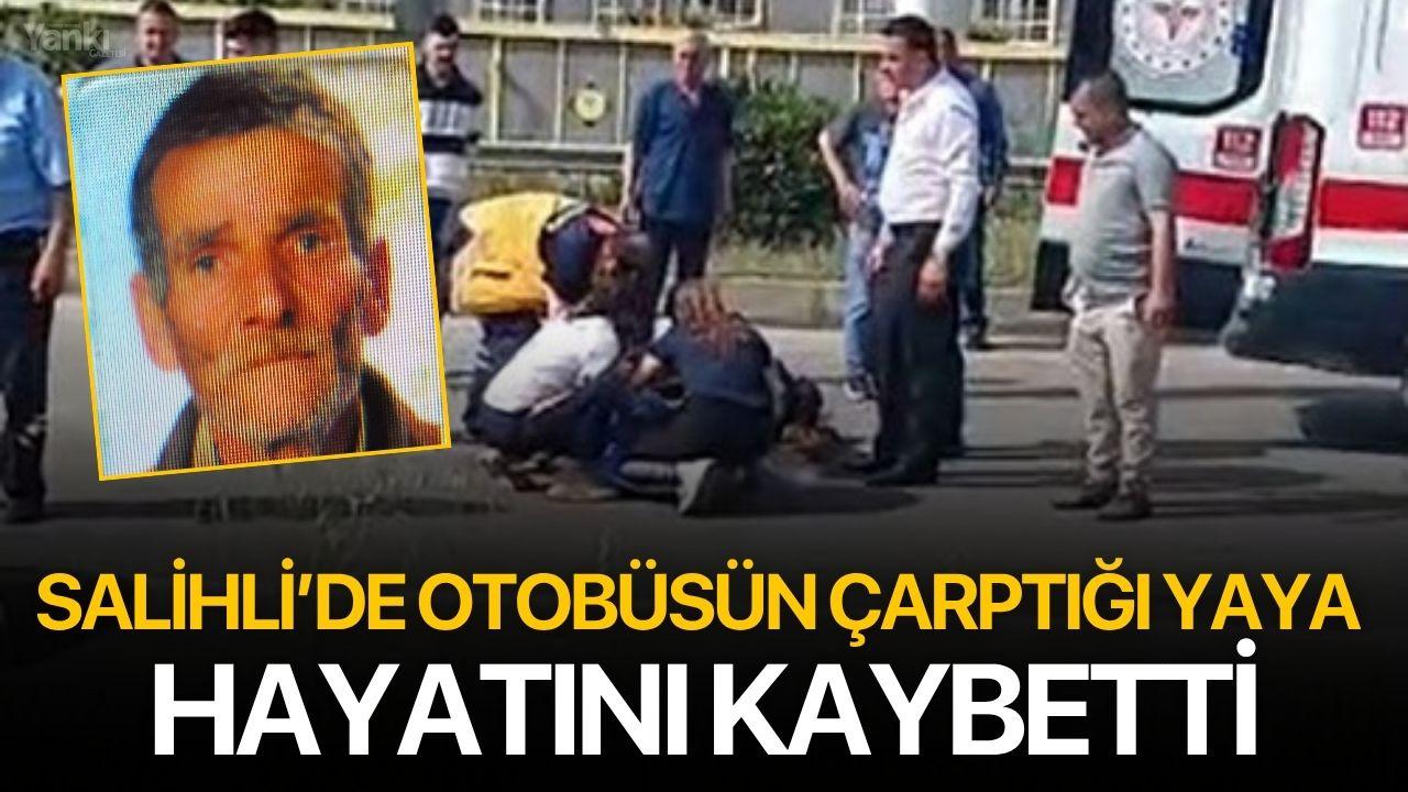 Salihli’de Otobüsün Çarptığı Yaya Hayatını Kaybetti