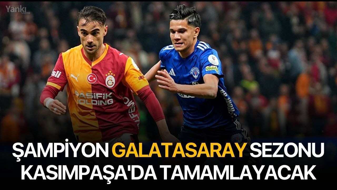 Şampiyon Galatasaray sezonu Kasımpaşa’da tamamlayacak