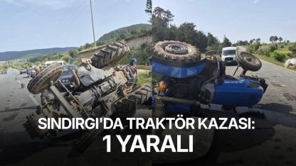 Sındırgı’da traktör kazası: 1 yaralı