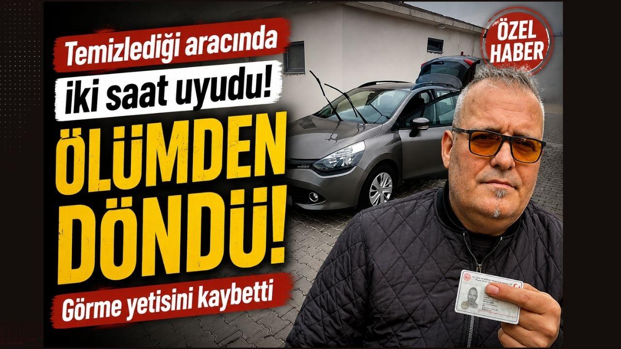 Temizlediği aracında iki saat uyudu! Hayatı karardı