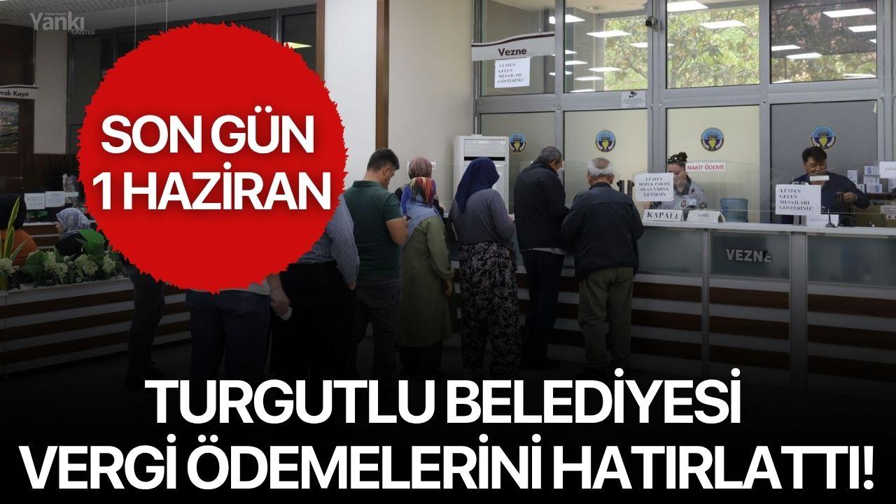 Turgutlu Belediyesi Vergi Ödemeleri Başladı! Son Gün 1 Haziran