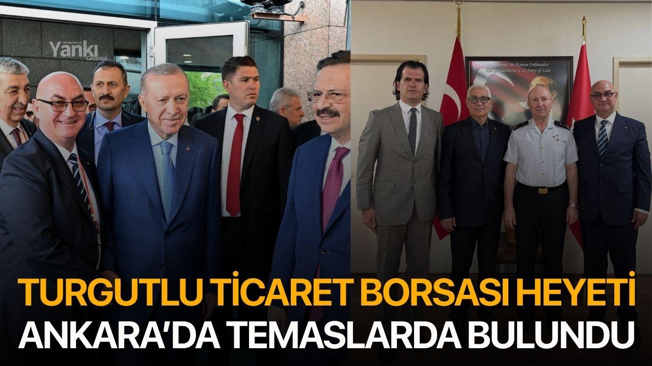 Turgutlu Ticaret Borsası Heyeti Ankara’da temaslarda bulundu