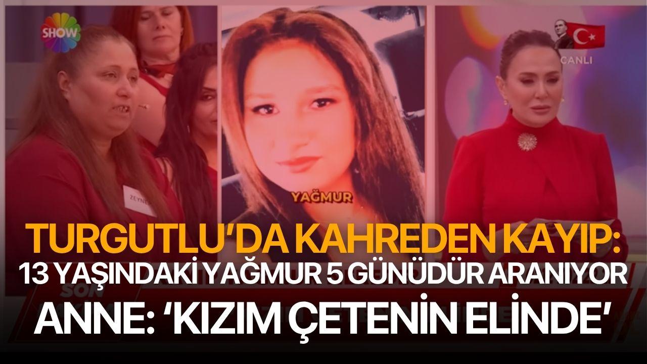 Turgutlu'da 13 yaşındaki Yağmur 5 gündür kayıp