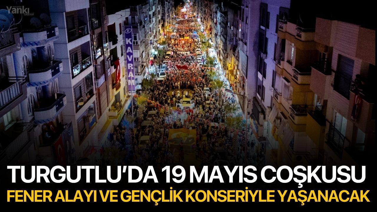 Turgutlu’da 19 Mayıs Coşkusu Fener Alayı ve Gençlik Konseriyle Yaşanacak