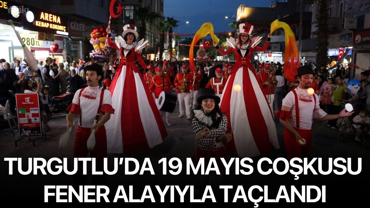 Turgutlu’da 19 Mayıs Coşkusu Fener Alayıyla Taçlandı