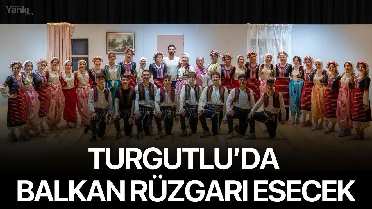 Turgutlu’da Balkan Rüzgarı Esecek