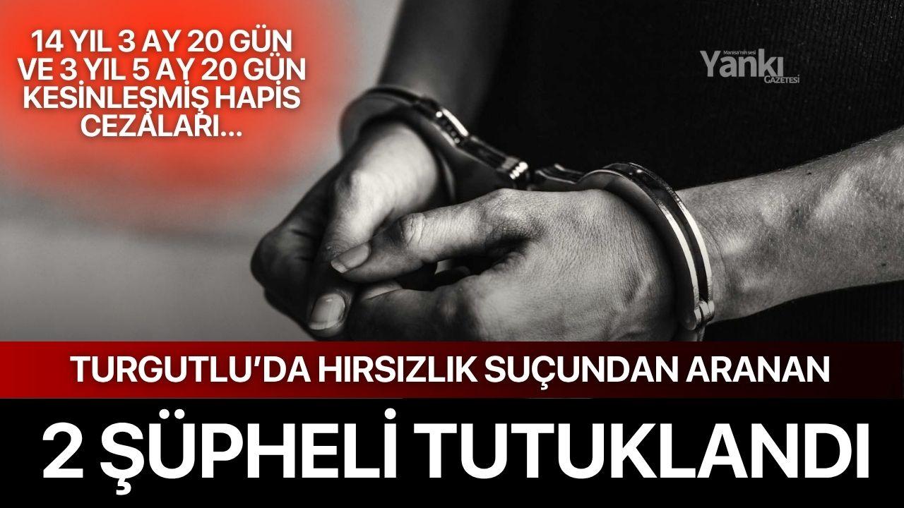 Turgutlu’da Hırsızlık Suçundan Aranan 2 Şüpheli Tutuklandı