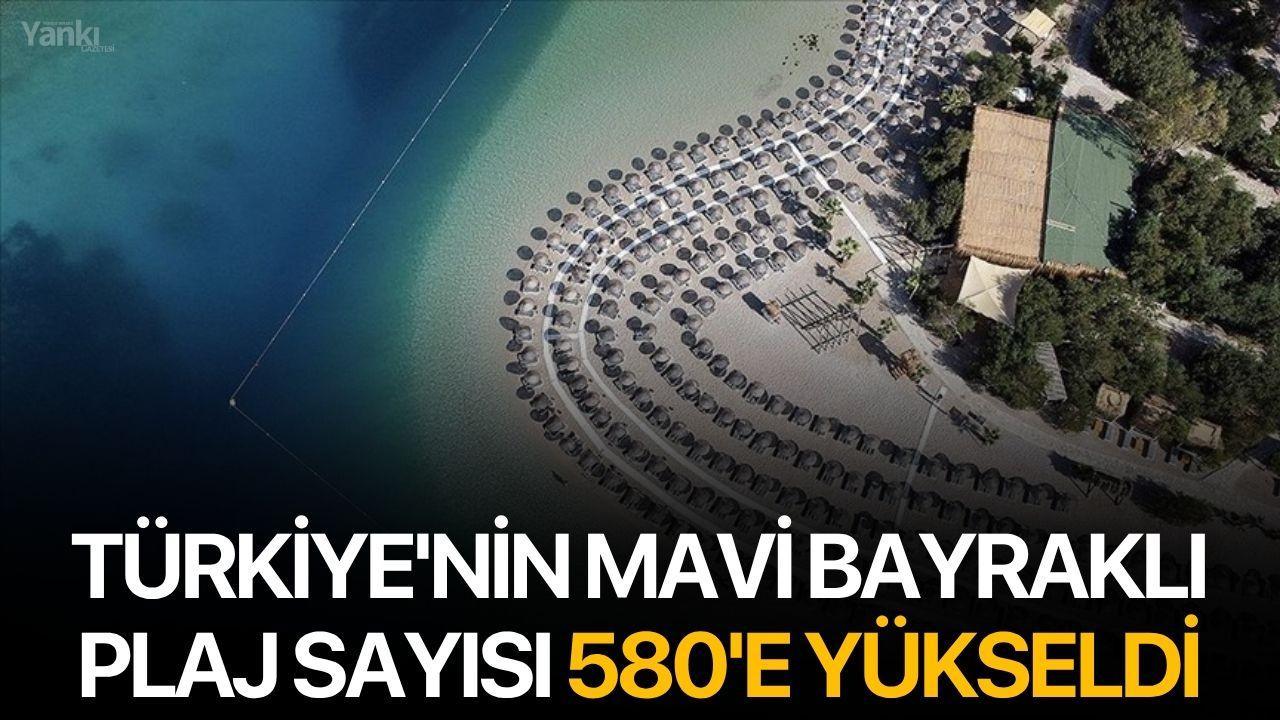Türkiye'nin mavi bayraklı plaj sayısı 580'e yükseldi