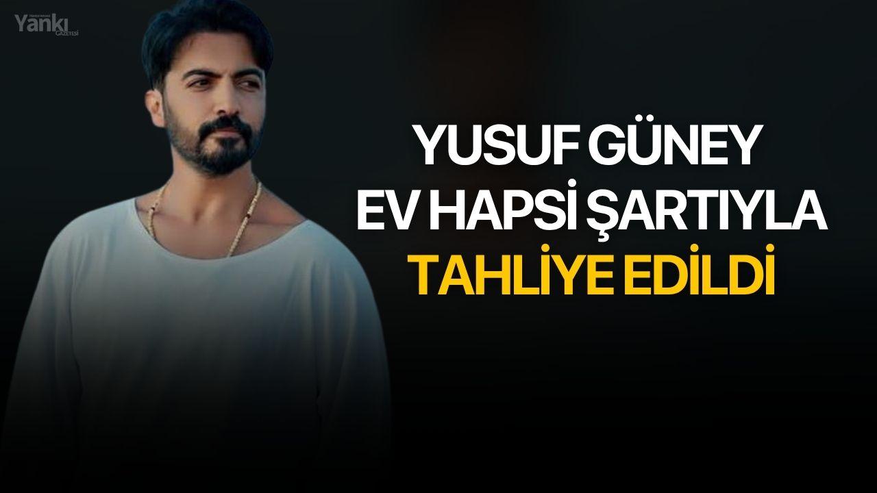 Yusuf Güney Ev Hapsi Şartıyla Tahliye Edildi