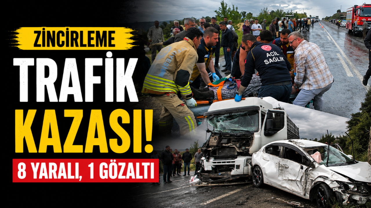 Zincirleme trafik kazası: 8 yaralı, 1 gözaltı