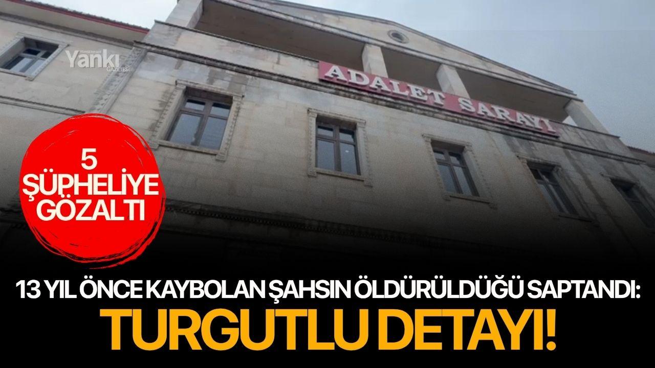 13 yıl önce kaybolan şahsın öldürüldüğü saptandı: Turgutlu detayı!