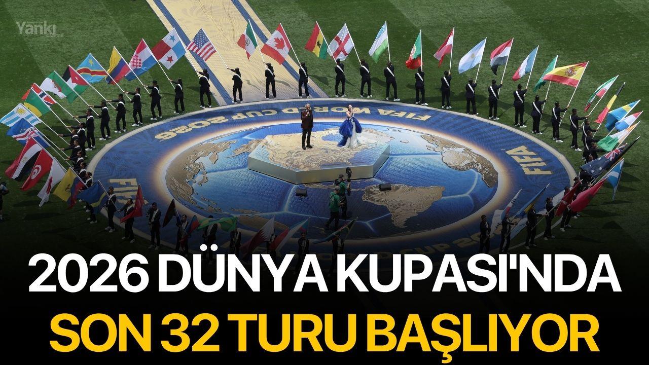 2026 Dünya Kupası'nda Son 32 Turu Başlıyor