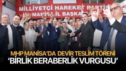 MHP Manisa’da devir teslim töreni