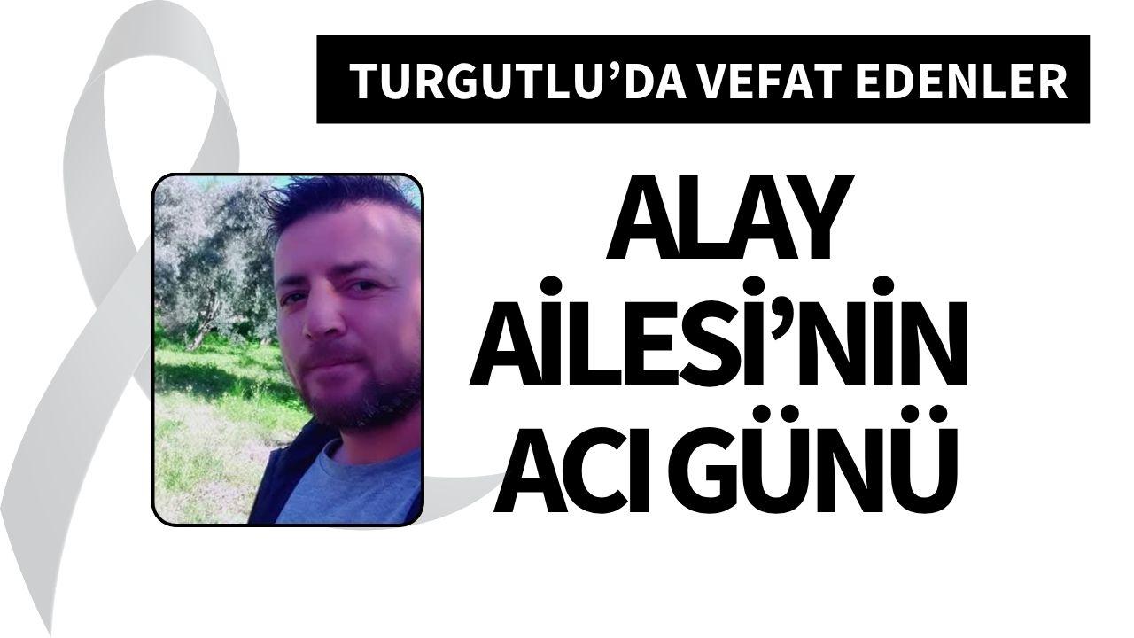 Alay Ailesi’nin acı günü: Genç yaşta hayatını kaybetti - Turgutlu Yankı
