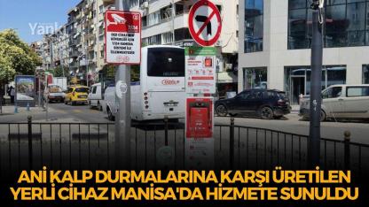 Ani kalp durmalarına karşı üretilen yerli cihaz Manisa'da hizmete sunuldu