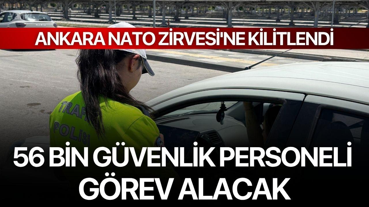 Ankara NATO Zirvesi'ne Kilitlendi: 56 Bin Güvenlik Personeli Görev Alacak