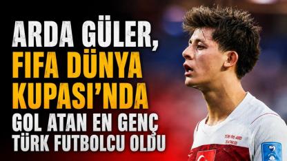 Arda Güler, FIFA Dünya Kupası'nda gol atan en genç Türk futbolcu oldu