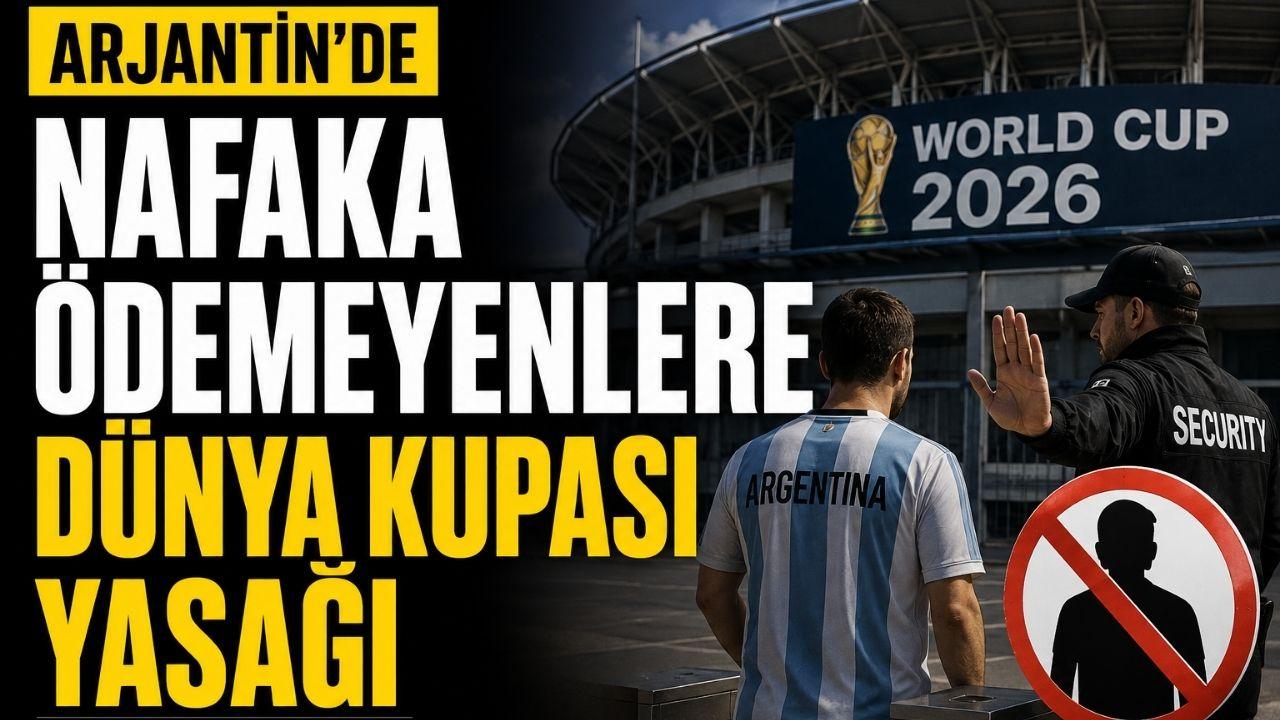 Arjantin’de nafaka ödemeyenlere Dünya Kupası yasağı