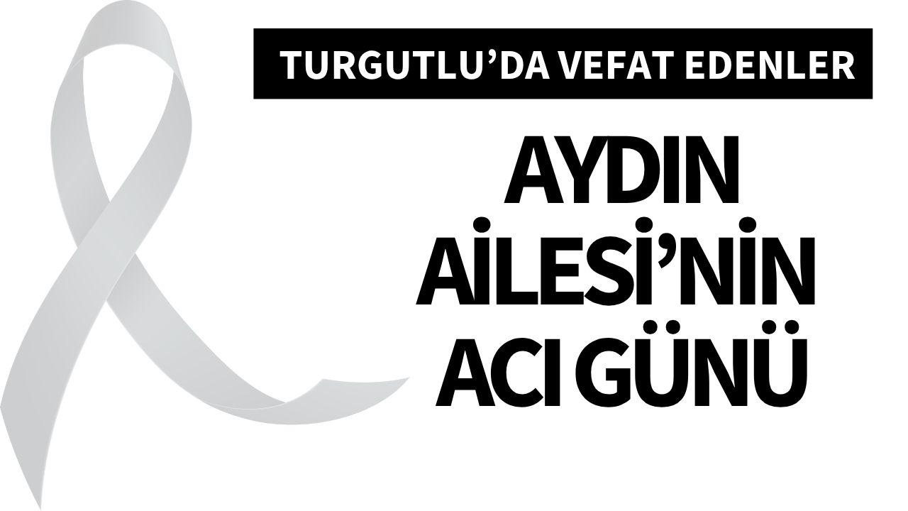 Aydın Ailesi’nin acı günü