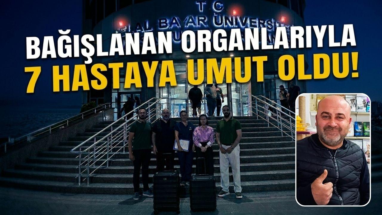 Bağışlanan organlarıyla 7 hastaya umut oldu