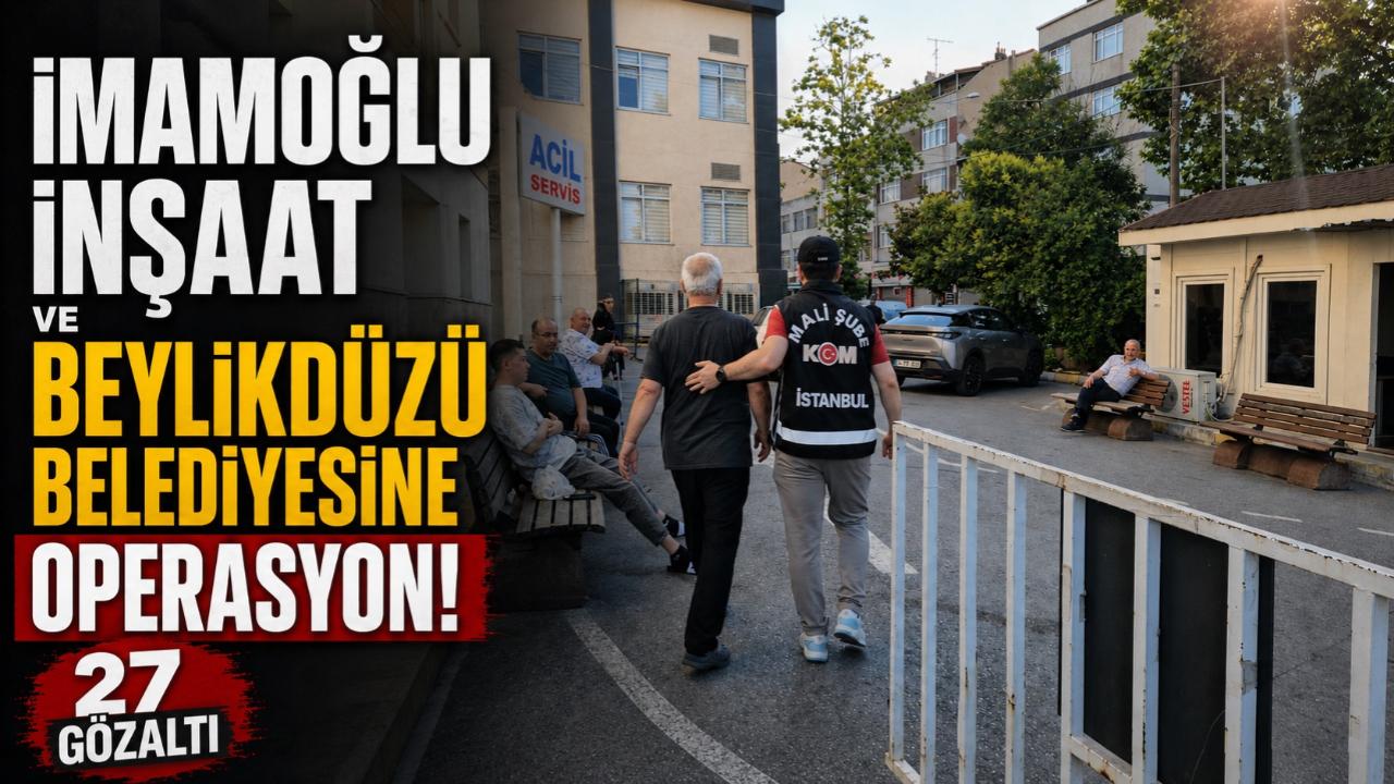 Beylikdüzü Belediyesi’ne iskan usulsüzlüğü operasyonu: 27 gözaltı