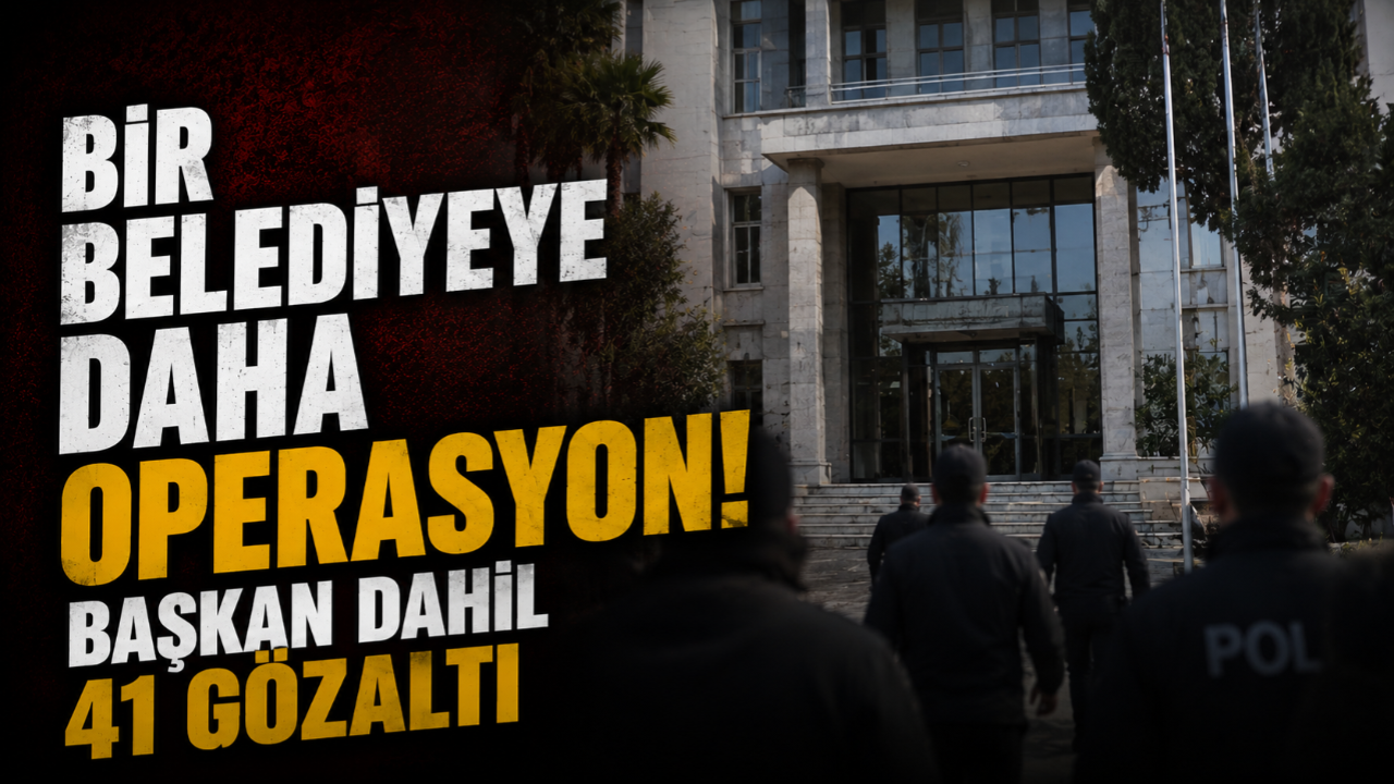 Bir belediyeye daha operasyon! Başkan dahil 41 gözaltı