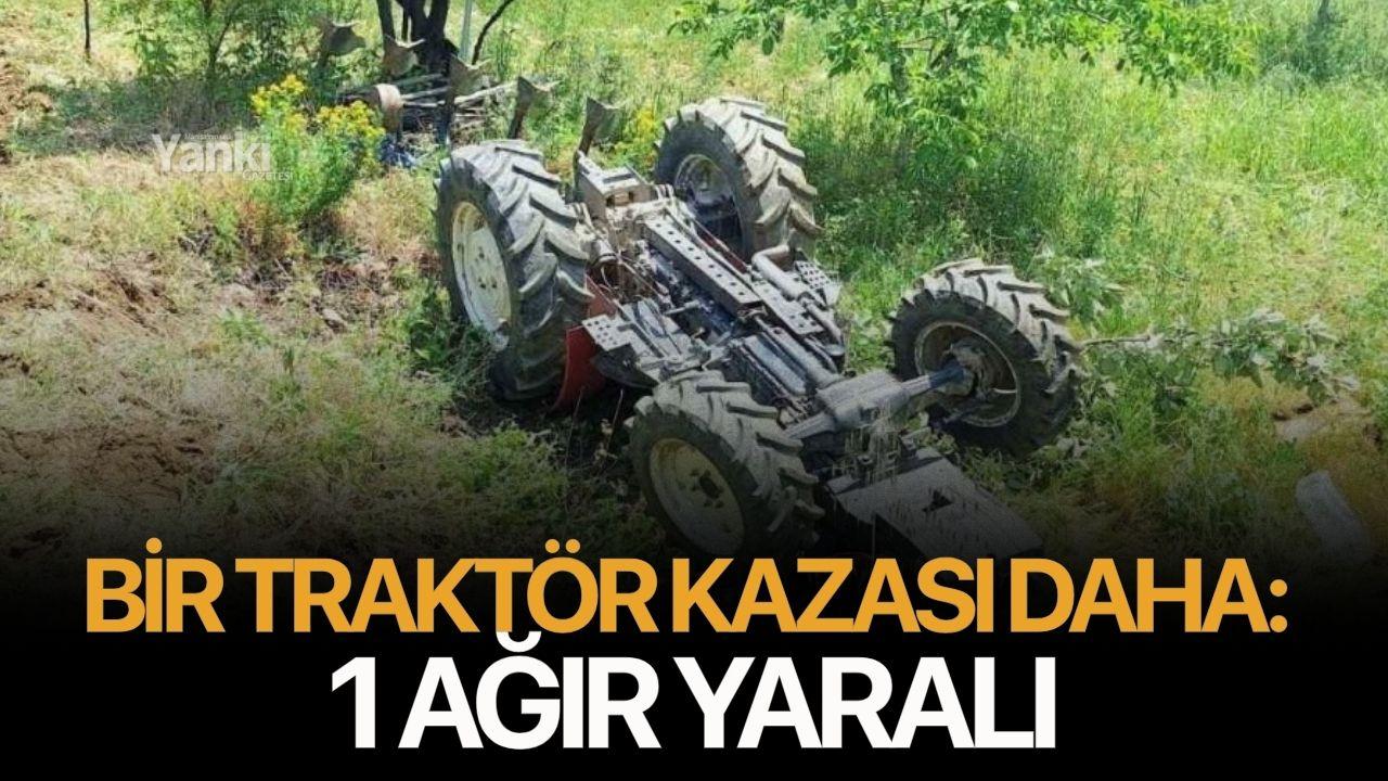 Bir traktör kazası daha: 1 ağır yaralı