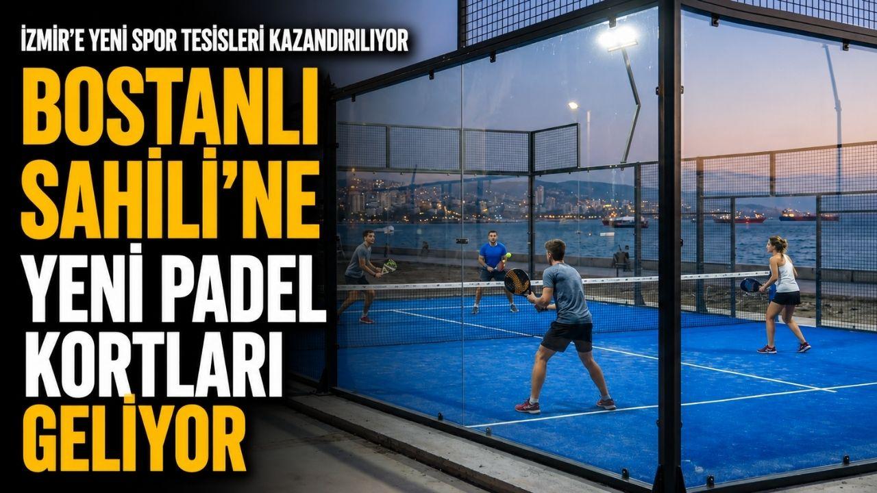 Bostanlı Sahili’ne yeni padel kortları geliyor