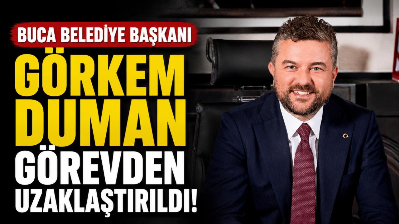 Buca Belediye Başkanı Görkem Duman görevden uzaklaştırıldı