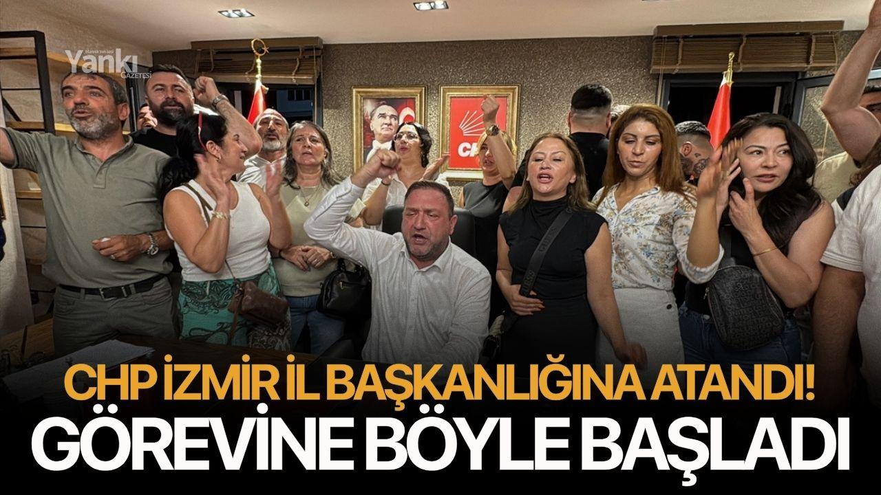 CHP İzmir İl Başkanlığına atandı, görevine böyle başladı
