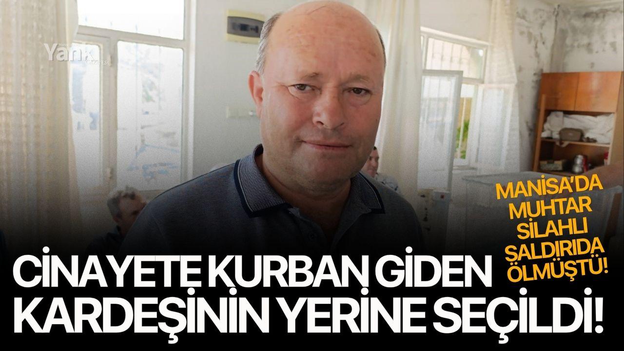 Cinayete kurban giden kardeşinin yerine muhtar seçildi