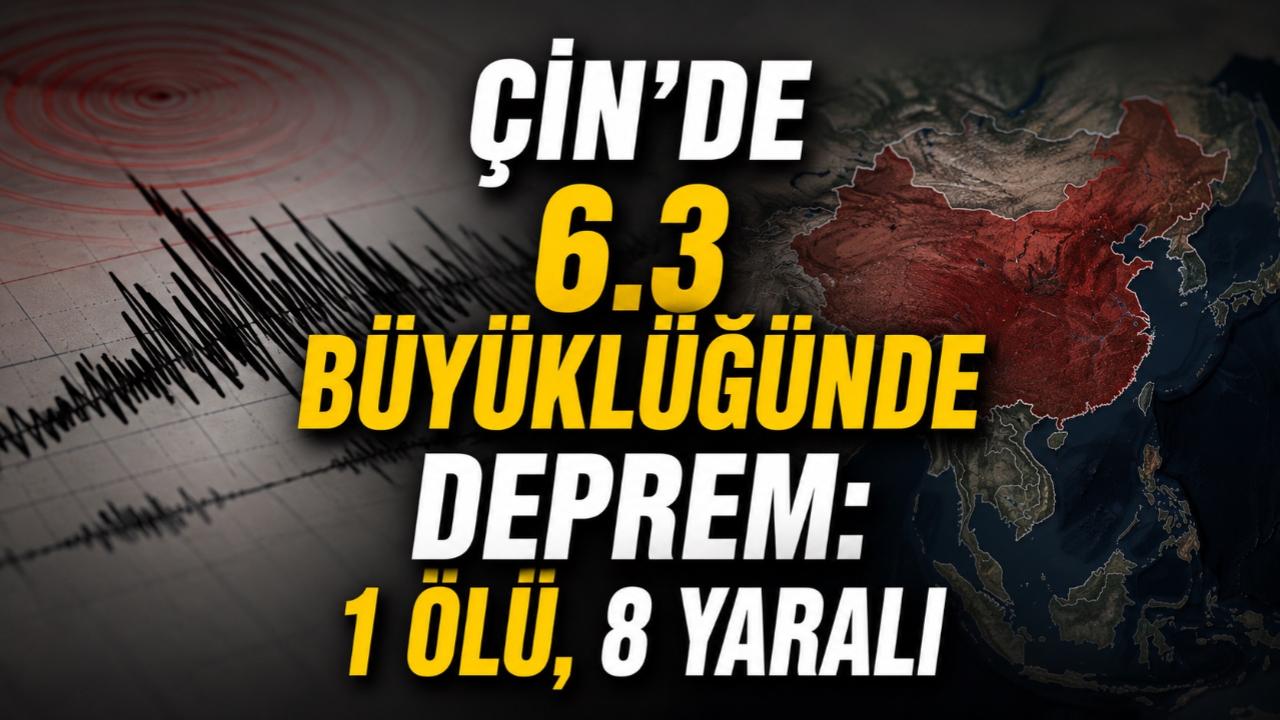 Çin'de 6.3 büyüklüğünde deprem: 1 ölü, 8 yaralı