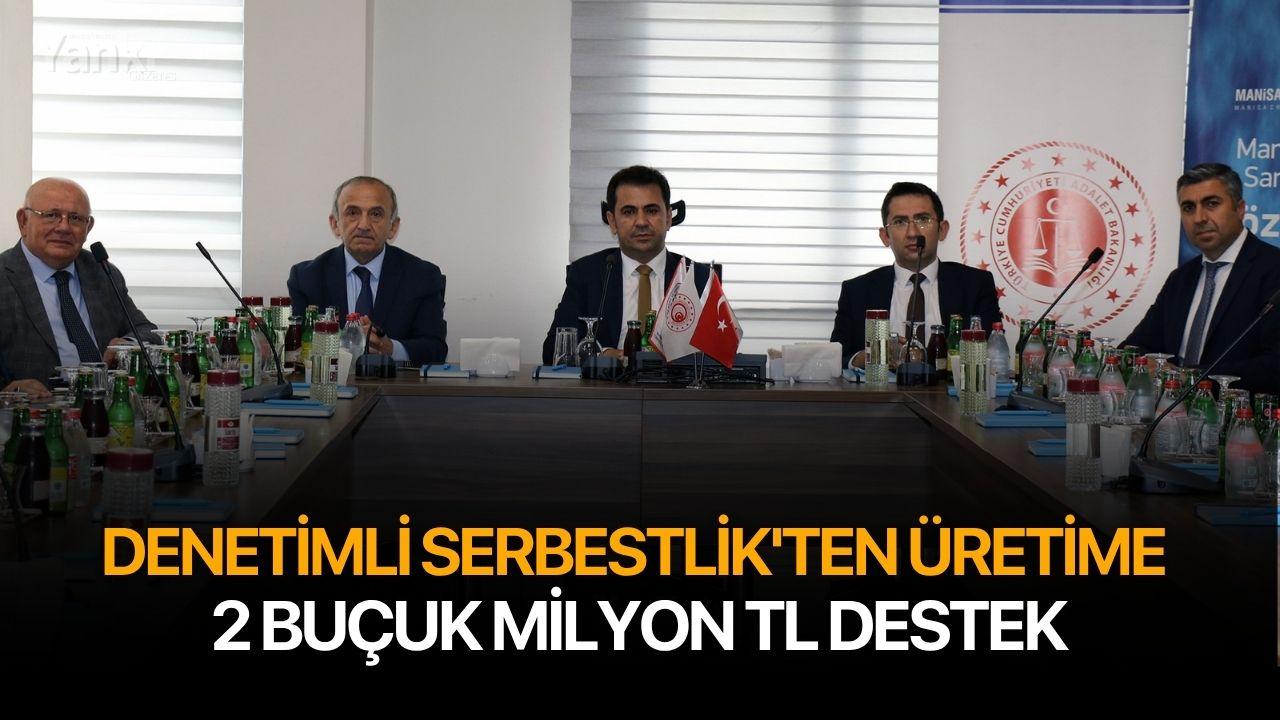 Denetimli Serbestlik'ten üretime 2 buçuk milyon TL destek