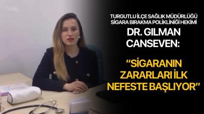 Dr. Gılman Canseven: “Sigaranın Zararları İlk Nefeste Başlıyor”