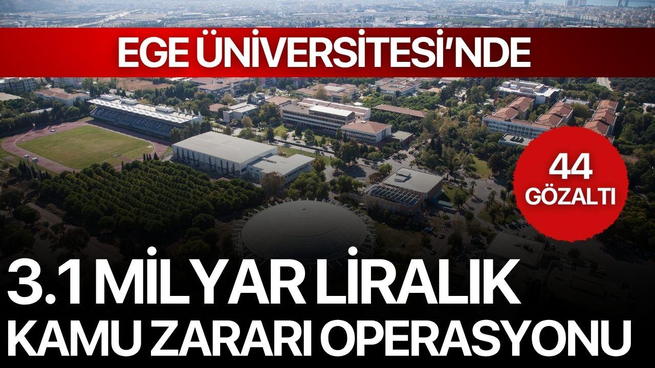 Ege Üniversitesinde 3.1 milyar liralık kamu zararı