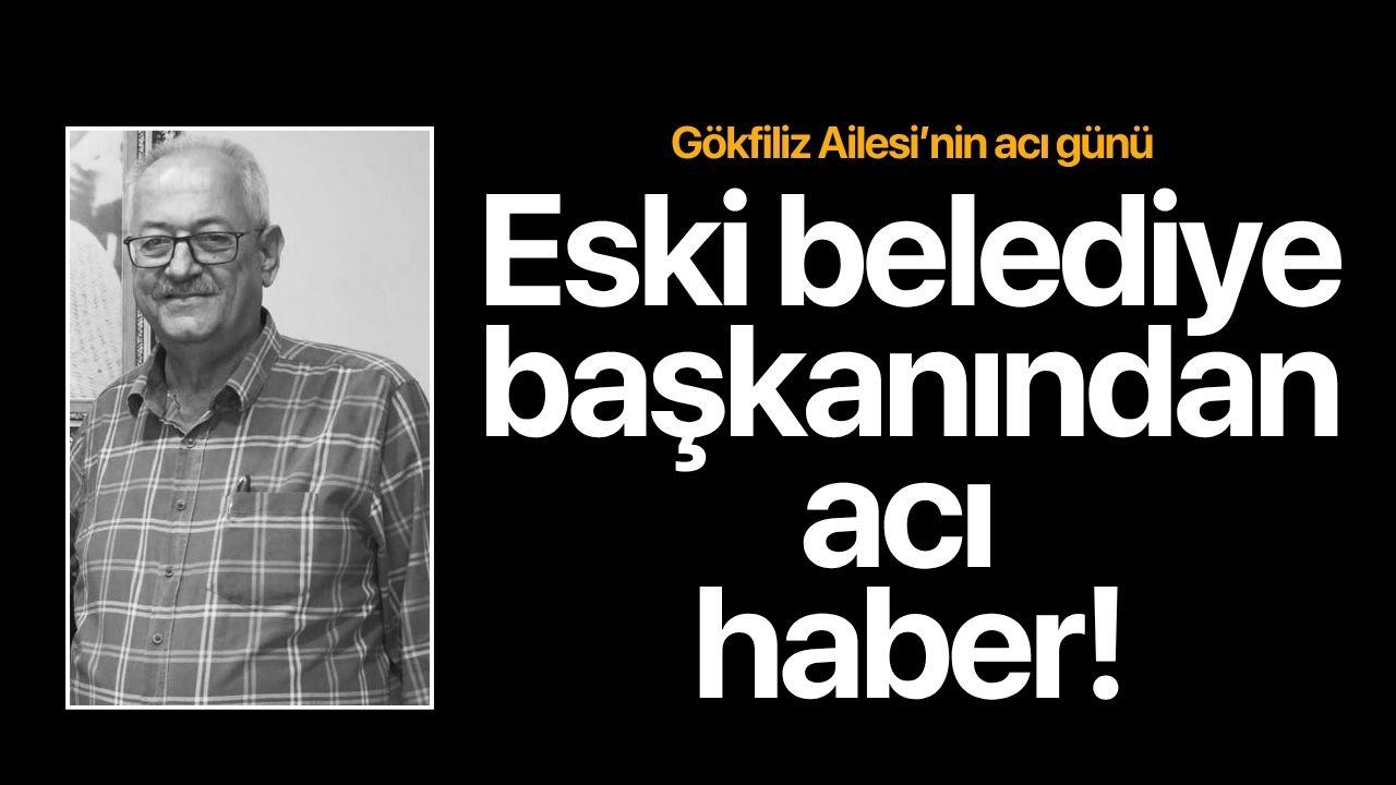 Eski belediye başkanından acı haber!