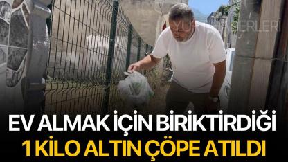 Ev almak için biriktirdiği 1 kilo altın çöpe atıldı