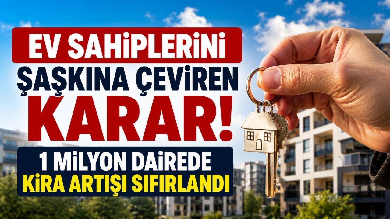 Ev sahiplerini şaşkına çeviren karar! 1 milyon dairede kira artışı sıfırlandı