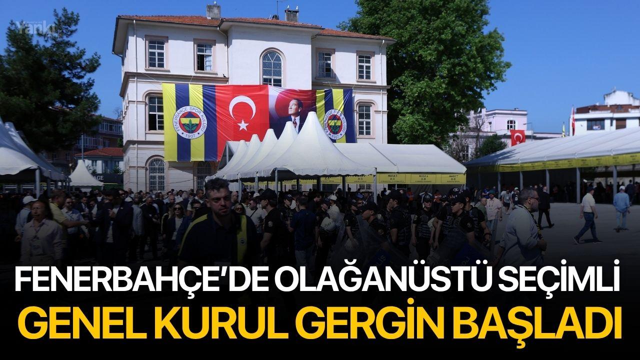 Fenerbahçe’de olağanüstü seçimli genel kurul gergin başladı