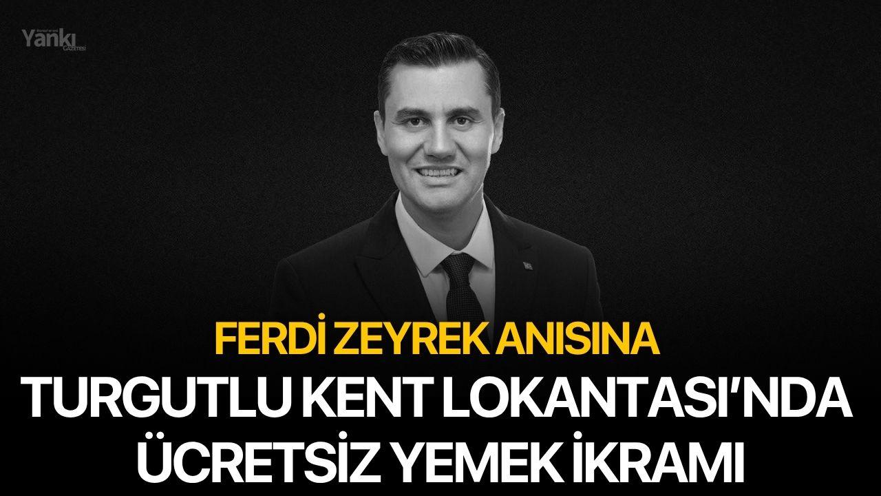 Ferdi Zeyrek Anısına Turgutlu Kent Lokantası’nda Ücretsiz Ye