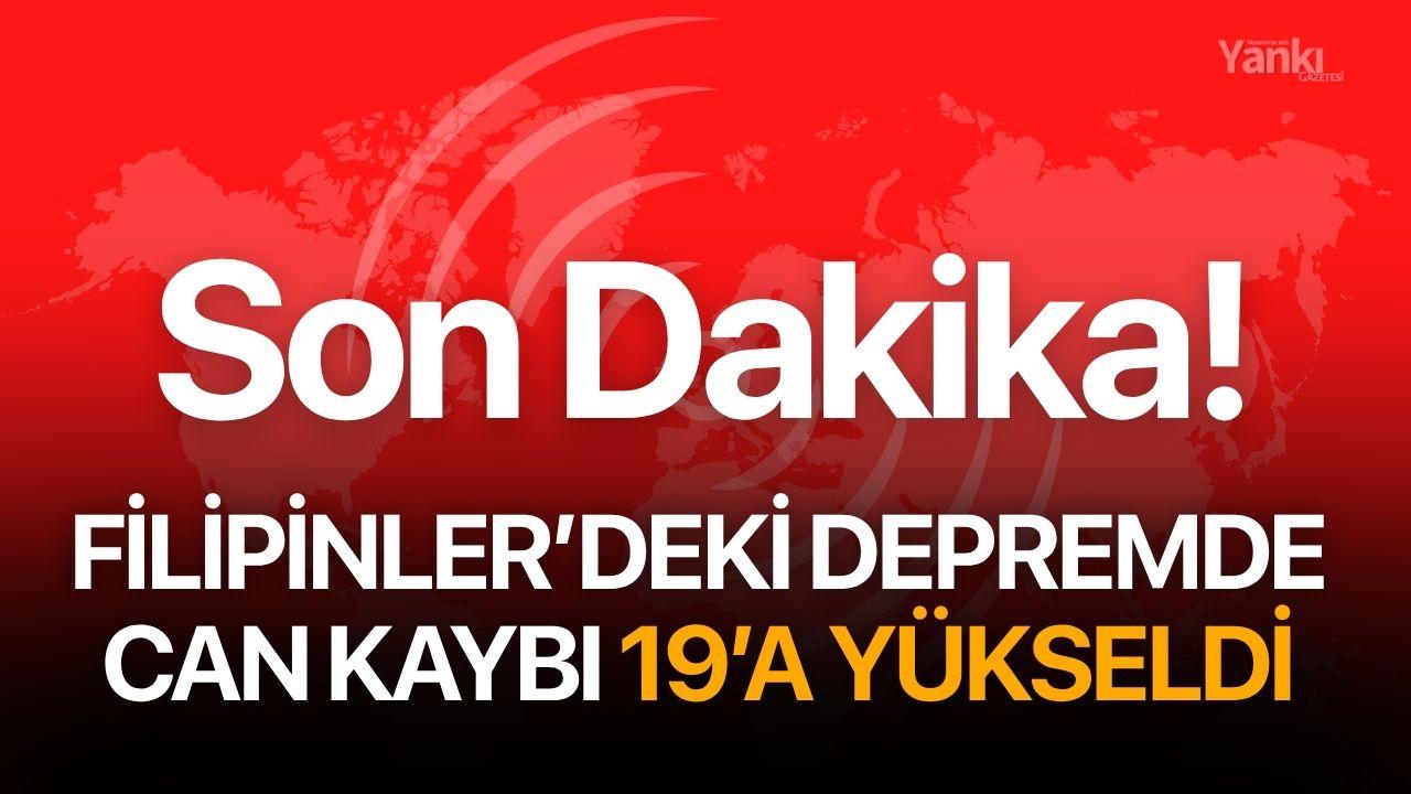 Filipinler’deki depremde can kaybı 19’a yükseldi