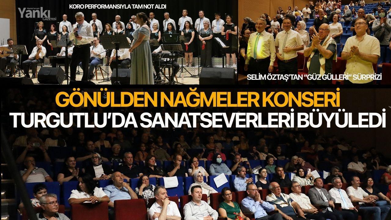 Gönülden Nağmeler Konseri Turgutlu’da Sanatseverleri Büyüledi