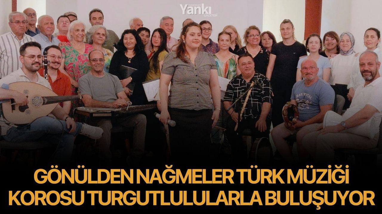 Gönülden Nağmeler Türk Müziği Korosu Turgutlulularla Buluşuyor