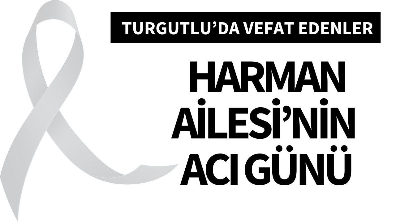 Harman Ailesi’nin acı günü