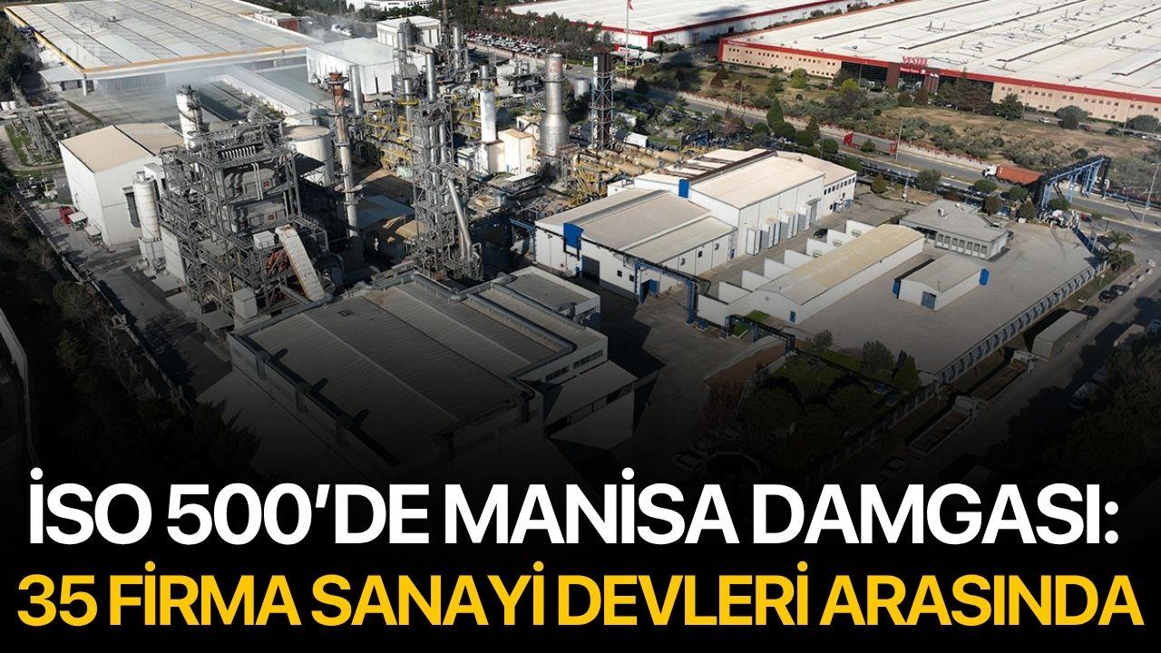İSO 500’de Manisa Damgası: 35 Firma Sanayi Devleri Arasında