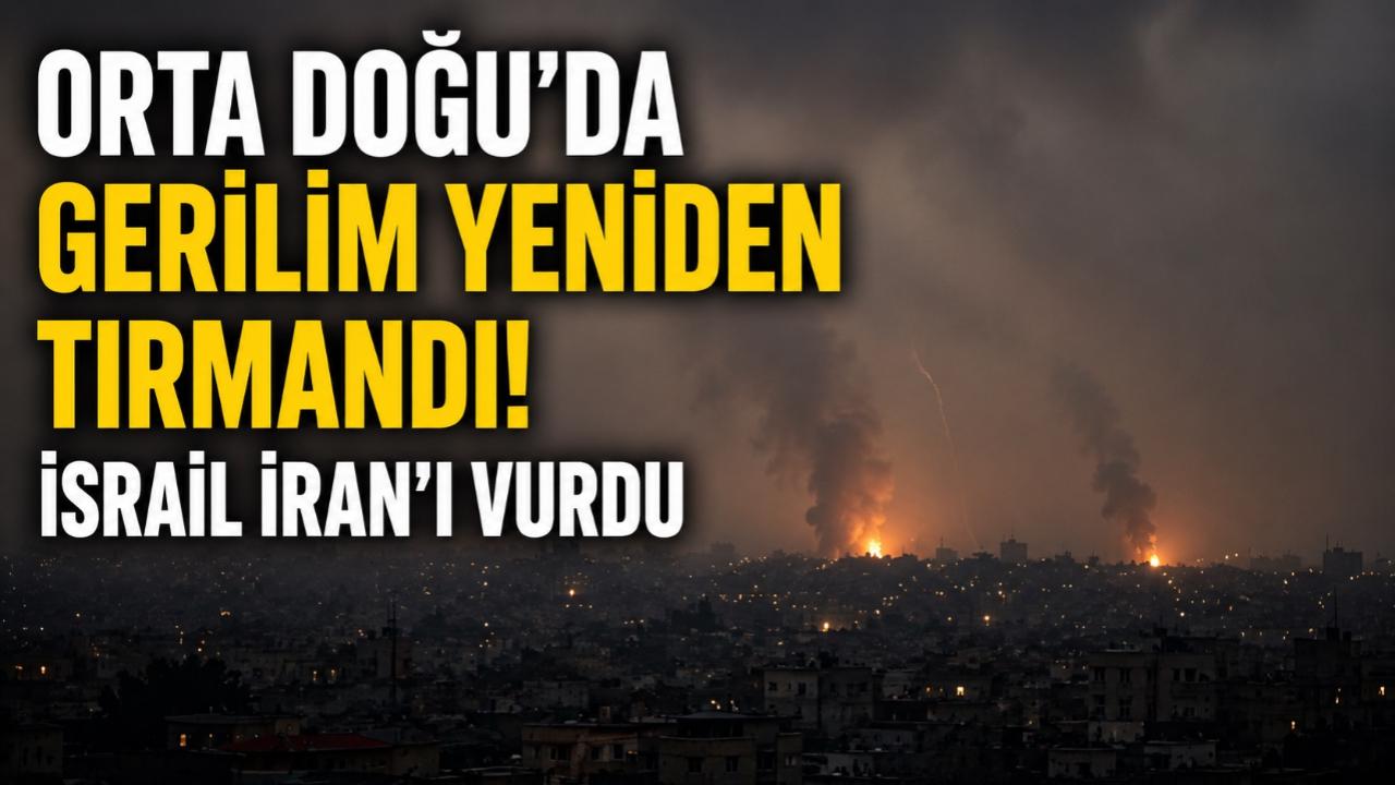 ORTA DOĞU'DA GERİLİM YENİDEN TIRMANDI
