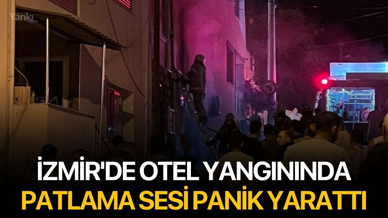 İzmir'de otel yangınında patlama sesi panik yarattı