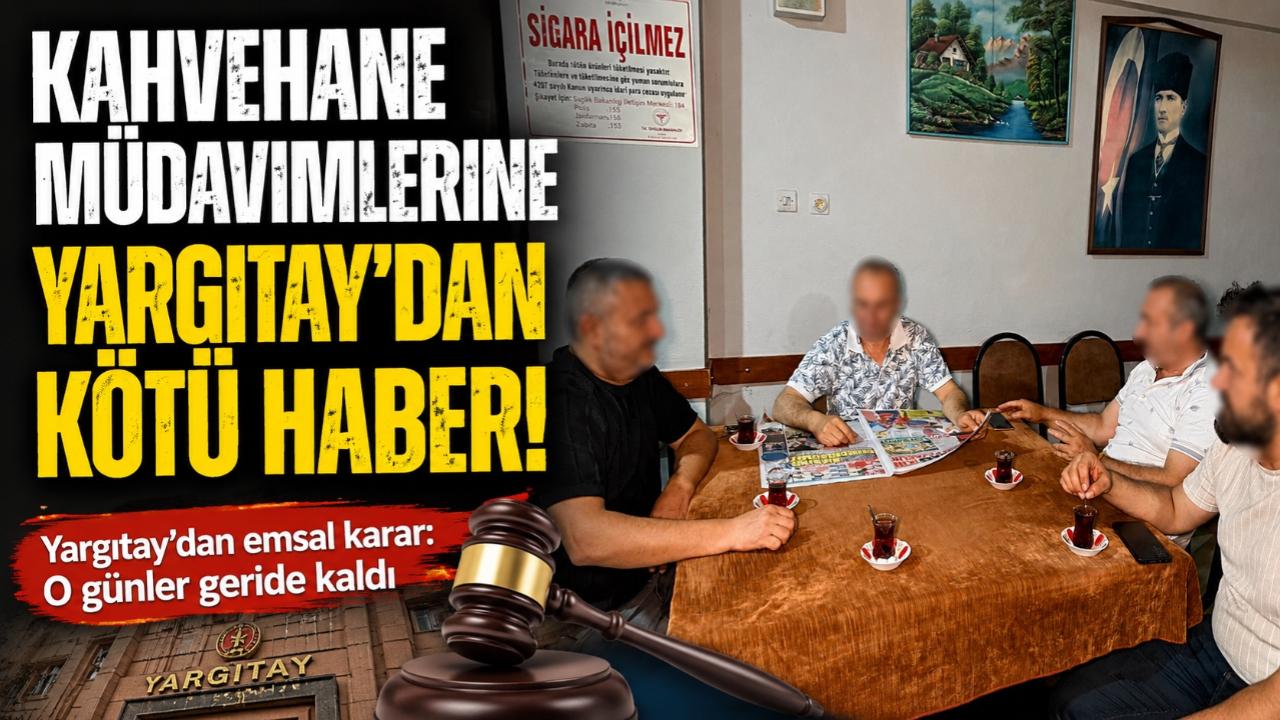 Kahvehane müdavimlerine Yargıtay'dan kötü haber