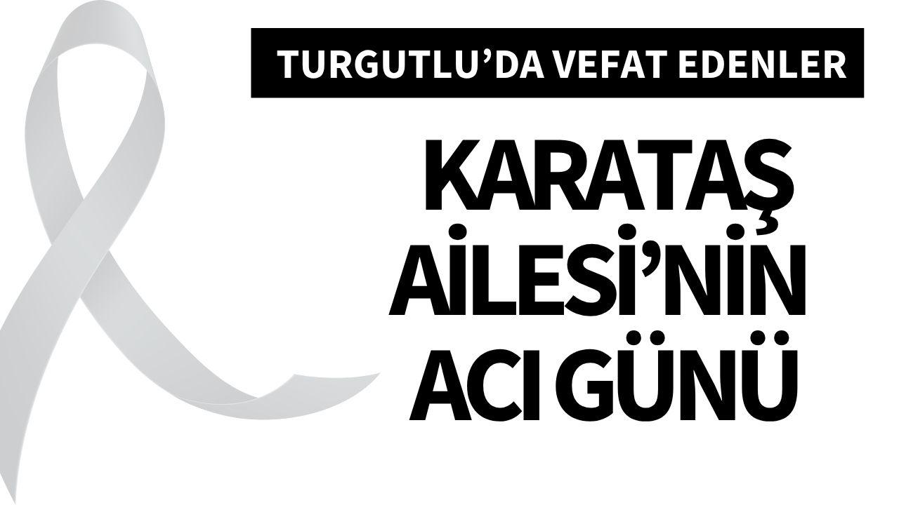 Karataş Ailesi’nin acı günü