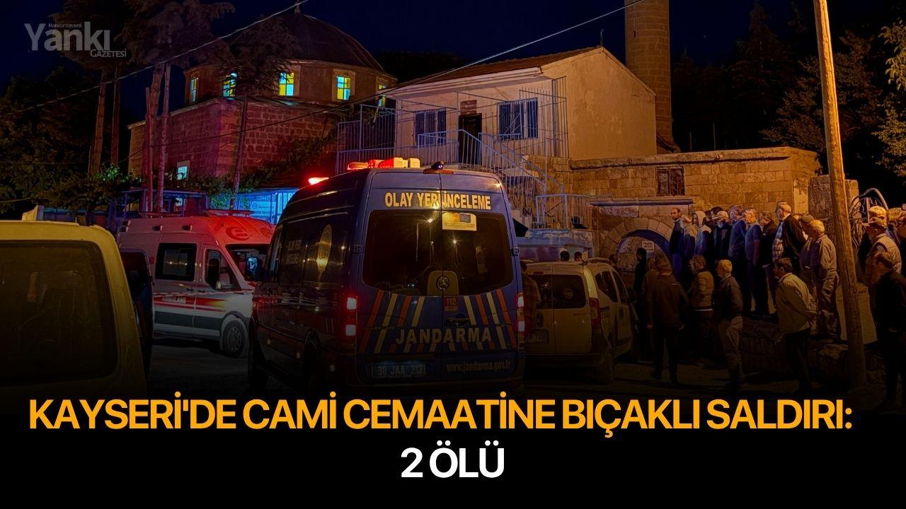 Kayseri'de cami cemaatine bıçaklı saldırı: 2 ölü